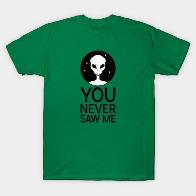 Alien - You Never Saw Me T-Shirt by DesignTrap